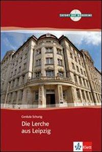 Die Lerche aus Leipzig. Con CD Audio - Cordula Schurig - Libro Klett 2009 | Libraccio.it