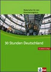 Dreißig Stunden Deutschland. Materialien für den Orientierungskurs Deutsch als Fremdsprache.