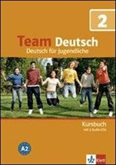 Team deutsch. Deutsch für Jugendliche. Kursbuch. Con CD Audio. Vol. 2