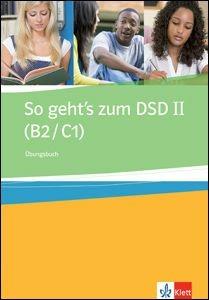 So geht's zum. Dsd B2-C1. Übungsbuch. Per le Scuole superiori  - Libro Klett 2011 | Libraccio.it