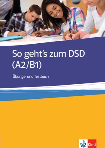 So geht's zum DSD I. Ubungs- und testbuch.  - Libro Klett 2015 | Libraccio.it
