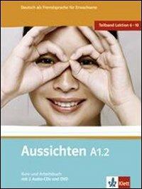 Aussichten. A1.2. Kursbuch-Arbeitsbuch. Con 2 CD Audio. Con DVD-ROM. Con espansione online. Vol. 2  - Libro Klett 2011 | Libraccio.it