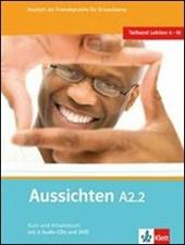 Aussichten. A2.2. Kursbuch-Arbeitsbuch. Con espansione online. Con 2 CD Audio. Con DVD-ROM. Vol. 2