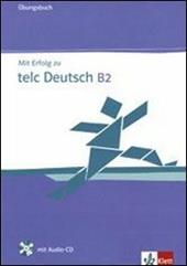 Mit erfolg zu zertifikat deutsch. Livello B2. Ubungsbuch. Con CD Audio
