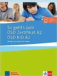 So geht's zum ÖSD Zertifikat A2 ÖSD Kid A2. Übungs- und Testbuch. Per le Scuole superiori.  - Libro Klett 2023 | Libraccio.it
