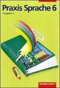 Praxis Sprache. 6 Schuljahr. Arbeitsheft.  - Libro Westermann 1997 | Libraccio.it