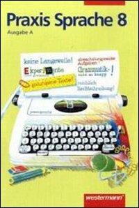 Praxis Sprache. 8 Schuljahr. Arbeitsheft.  - Libro Westermann 1996 | Libraccio.it