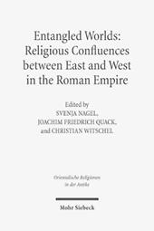 Entangled Worlds: Religious Confluences between East and West in the Roman Empire