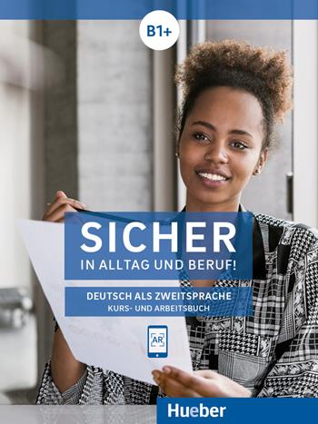 Sicher in Alltag und Beruf! Deutsch als Zweitsprache. B1. Kursbuch und Arbeitsbuch. Per le Scuole superiori. - Susanne Schwalb, Jutta Orth-Chambah - Libro Hueber 2021 | Libraccio.it