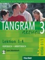 Tangram aktuell. Lektion 1-4. Kursbuch-Arbeitsbuch. Per il Liceo linguistico. Con CD Audio. Vol. 3