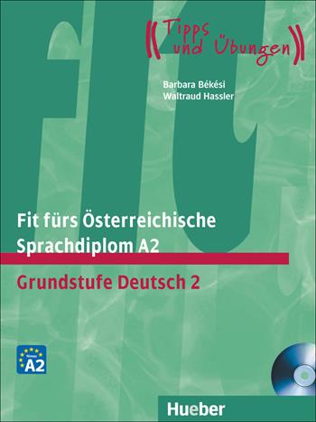 Fit fürs Österreichische Sprachdiplom A2. Grundstufe Deutsch 2 Tipps und Übungen. Übungsbuch. Con CD Audio - Waltraud Hassler, Barbara Békési - Libro Hueber 2018 | Libraccio.it
