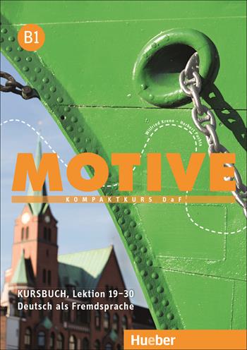 Motive. KompaktKurs DaF. B1, Kursbuch (Lektion 19-30). Per le Scuole superiori. Vol. 1: Lezione 19-30 - Herbert Puchta, Wilfried Kreen - Libro Hueber 2018 | Libraccio.it