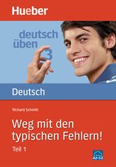 Deutsch üben. Vol. 3: Weg mit den typischen Fehlern! Teil 1