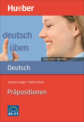 Deutsch üben. Taschentrainer. Präpositionen. Niveau A1-C1. - Susanne Geiger, Sabine Dinsel - Libro Hueber 2018 | Libraccio.it