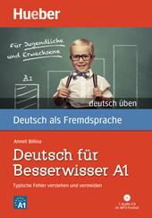 Deutsch für Besserwisser A1. Typische Fehler verstehen und vermeiden. Con CD Audio formato MP3