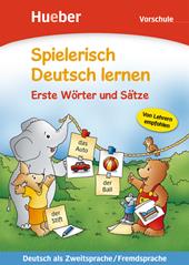 Spielerisch Deutsch lernen. Erste Wörter und Sätze. Per la Scuola materna