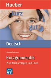 Kurzgrammatik. Zum Nachschlagen und Üben. Kurzgrammatik