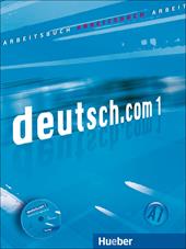 Deutsch.com. Arbeitsbuch. Con CD Audio. Vol. 1