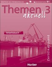 Themen aktuell. Deutsch als fremdsprache. Niveaustufe B1. Arbeitsbuch. Vol. 3