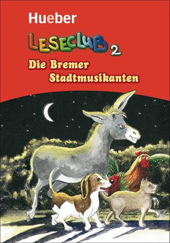 Leseclub. Vol. 2: Die bremer stadtmusikanten - Sigrid Xanthos, Jutta Douvitsas-Gamst - Libro Hueber 2018 | Libraccio.it