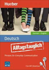 Alltagstauglich Deutsch. Phrases for everyday communication. Niveau A1-A2. Con File audio per il download