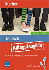 Alltagstauglich Deutsch. Phrases for everyday communication. Niveau A1-A2. Per le Scuole superiori. Con File audio per il download