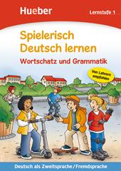 Spielerisch Deutsch lernen. Wortschatzvertiefung und Grammatik. Lernstufe 1.