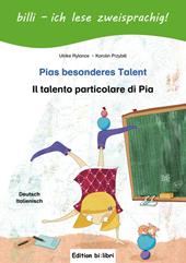 Pias besonderes Talent-Il talento particolare di Pia. Ediz. bilingue