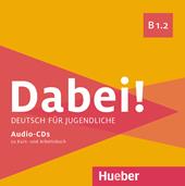 Dabei! Deutsch für Jugendliche. B1.2. Con zum Arbeitsbuch. Con zum Kursbuch