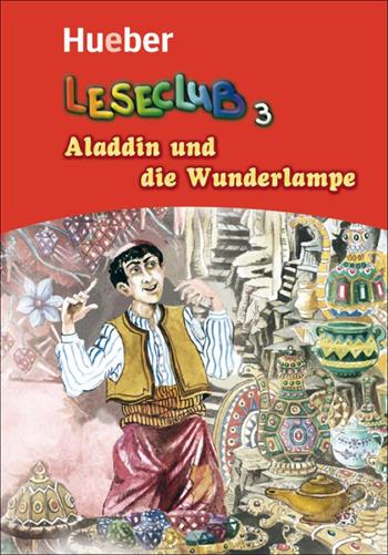 Leseclub. Vol. 3: Aladdin und die wunderlampe - Sigrid Xanthos, Jutta Douvitsas-Gamst - Libro Hueber 2018 | Libraccio.it