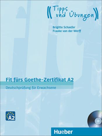 Fit fürs Goethe-Zertifikat. A2. Übungsbuch. Con CD-Audio - Frauke Van der Werff, Brigitte Schaefer - Libro Hueber 2018 | Libraccio.it