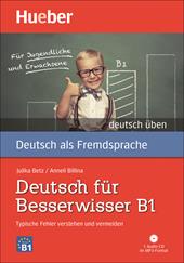 Deutsch üben. Deutsch für Besserwisser. Typische Fehler verstehen und vermeiden. Nivaustufe B1. Con CD-Audio