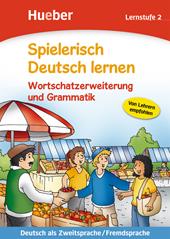 Spielerisch deutsch lernen. Wortschatzerweiterung und grammatik. Lernstufe 2.
