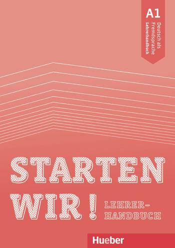 Starten wir! Deutsch als Fremdsprache. A1, Lehrerhandbuch - Rolf Brüseke - Libro Hueber 2018 | Libraccio.it