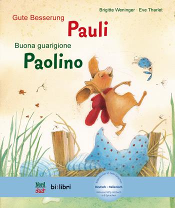 Gute Besserung, Pauli-Buona guarigione, Paolino. Con File audio per il download - Brigitte Weninger, Éve Tharlet - Libro Hueber 2018, NordSüd | Libraccio.it