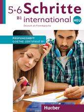 Schritte International. Neu. Deutsch als Fremdsprache. Prüfungsheft Zertifikat B1. Con File audio per il download. Vol. 5-6: B1.