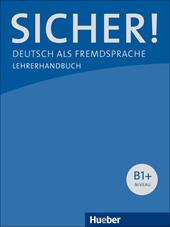 Sicher! Deutsch als Fremdsprache. B1. Lehrerhandbuch.