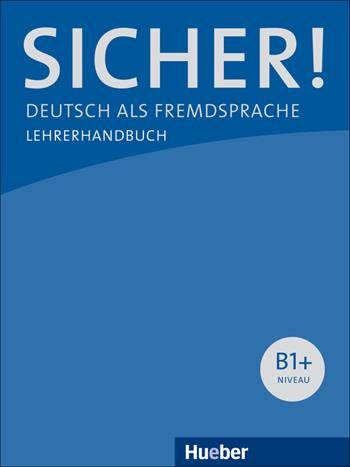 Sicher! Deutsch als Fremdsprache. B1. Lehrerhandbuch. - Michaela Perlmann-Balme, Susanne Schwalb, Jutta Orth-Chambah - Libro Hueber 2018 | Libraccio.it
