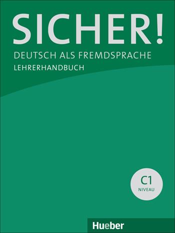 Sicher! Deutsch als Fremdsprache. C1.1+C1.2. Lehrerhandbuch. Per le Scuole superiori - Michaela Perlmann-Balme, Susanne Schwalb, Jutta Orth-Chambah - Libro Hueber 2018 | Libraccio.it