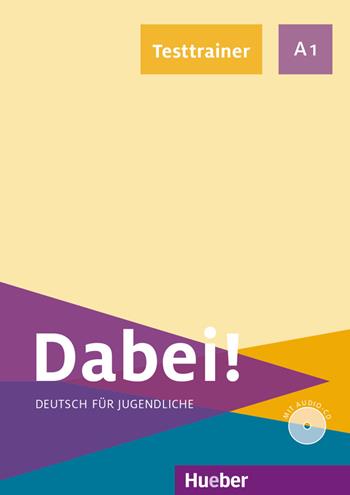 Dabei! Deutsch für Jugendliche. A1. Testtrainer. Per il biennio delle Scuole superiori. Con CD-Audio - Gabriele Kopp, Josef Alberti - Libro Hueber 2021 | Libraccio.it