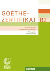 Prüfungsziele, Testbeschreibung. Deutschprüfung für Jugendliche und Erwachsene. Goethe-Zertifikat B2. Handbuch.
