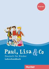 Paul, Lisa & Co. Deutsch für Kinder. Starter. Lehrerhandbuch.