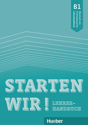 Starten wir! Deutsch als Fremdsprache. B1. Lehrerhandbuch. - Rolf Brüseke - Libro Hueber 2020 | Libraccio.it