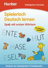 Spielerisch Deutsch lernen. Spass mit ersten Wörtern . Per le Scuola elementare