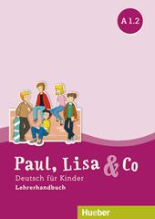 Paul, Lisa & Co. Deutsch für Kinder. A1.2. Lehrerhandbuch.