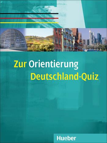 Zur orientierung. Deutschland-quiz. - Ulrike Gaibosch, Christine Müller - Libro Hueber 2018 | Libraccio.it