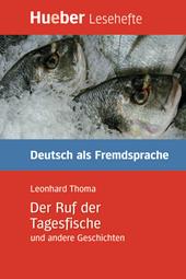 Der Ruf der Tagesfische und andere Geschichten. Per le Scuole superiori