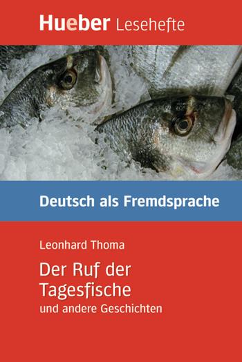 Der Ruf der Tagesfische und andere Geschichten. - Leonhard Thoma - Libro Hueber 2018 | Libraccio.it
