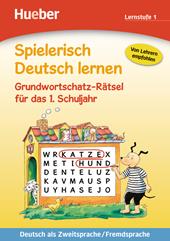 Spielerisch deutsch lernen. Grundwortschatz-rätsel, lernstufe 1