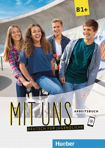 Mit uns. Deutsch für Jugendliche. Arbeitsbuch. Ediz. per l'Italia. Per le Scuole superiori. Vol. 1: B1+ - Anna Breitsameter, Klaus Lill, Christiane Seuthe - Libro Hueber 2018 | Libraccio.it